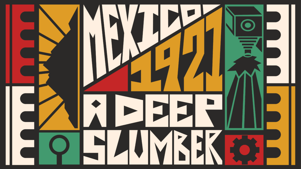 Mexico, 1921. A Deep Slumber., apresenta a realidade política suja