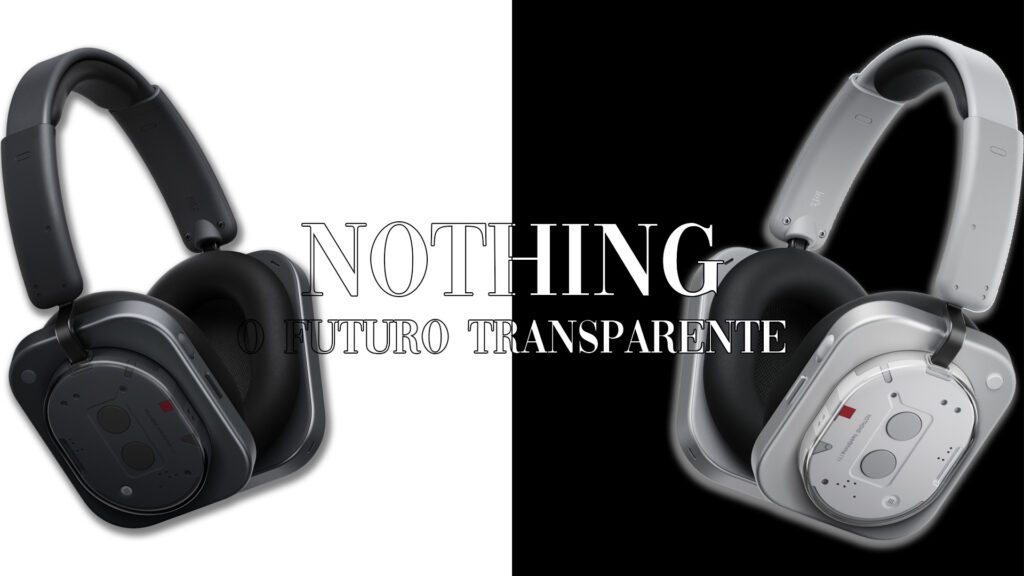 NOTHING lança seus primeiros headphones