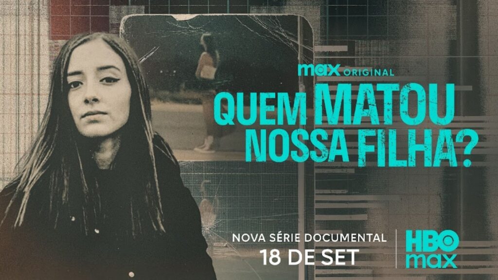 Quem Matou Nossa Filha? | Série documental chega em breve à HBO Max