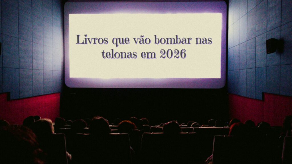Livros que vão bombar nas telonas em 2026