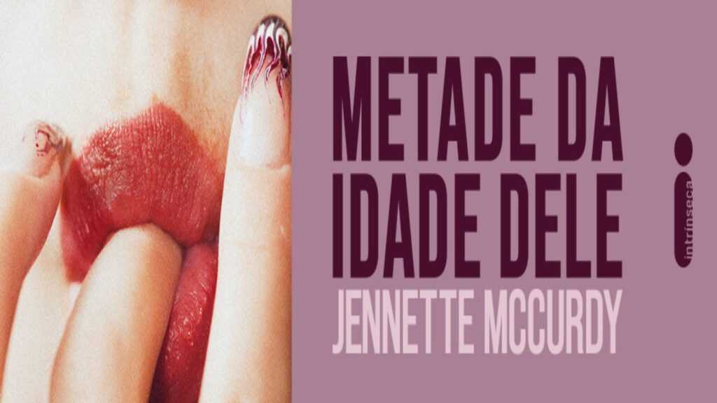 Metade da Idade Dele é o novo livro de Jennette McCurdy