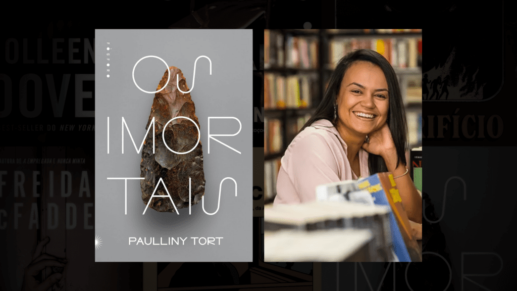 Obra Os Imortais e autora Paulliny Tort